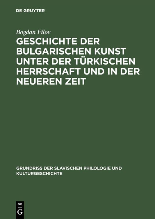 Produktbild: Geschichte der bulgarischen Kunst unter der t&uuml;rkischen Herrschaft und in der neueren Zeit