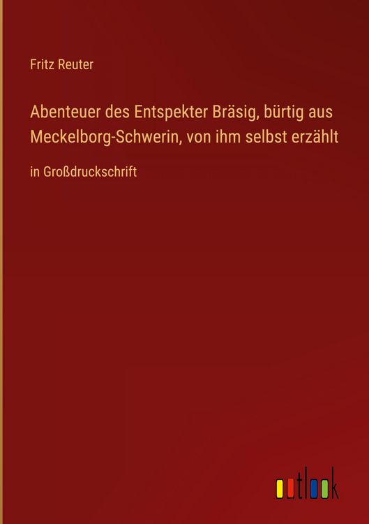 Produktbild: Abenteuer des Entspekter Br&auml;sig, b&uuml;rtig aus Meckelborg-Schwerin, von ihm selbst erz&auml;hlt