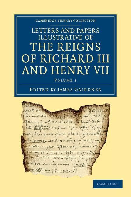 Produktbild: Letters and Papers Illustrative of the Reigns of Richard III and Henry VII - Volume 1