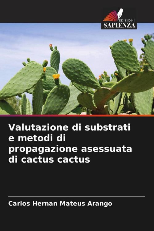 Produktbild: Valutazione di substrati e metodi di propagazione asessuata di cactus cactus