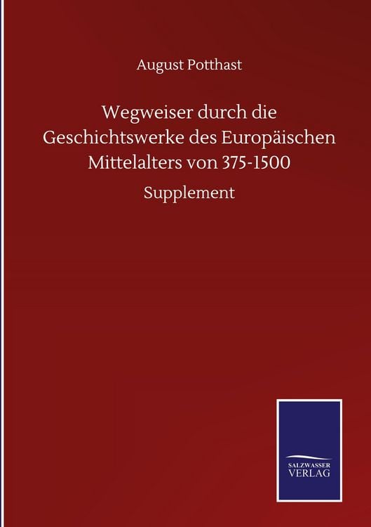 Produktbild: Wegweiser durch die Geschichtswerke des Europ&auml;ischen Mittelalters von 375-1500