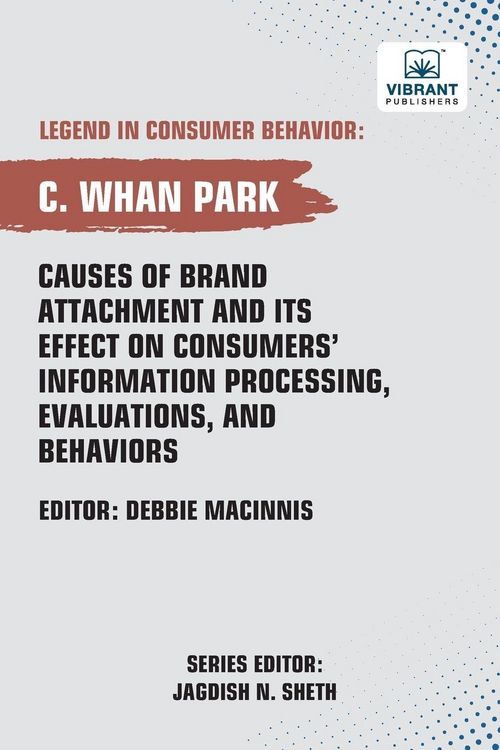 Produktbild: Causes of Brand Attachment and Its Effect on Consumers' Information Processing, Evaluations, and Behaviors