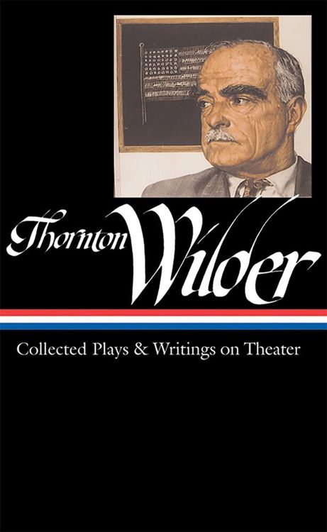 Produktbild: Thornton Wilder: Collected Plays & Writings on Theater (Loa #172)