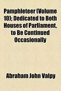 Produktbild: Pamphleteer (Volume 10); Dedicated to Both Houses of Parliament, to Be Continued Occasionally