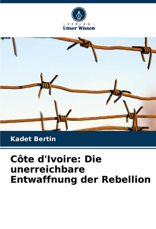 Produktbild: C&ocirc;te d'Ivoire: Die unerreichbare Entwaffnung der Rebellion