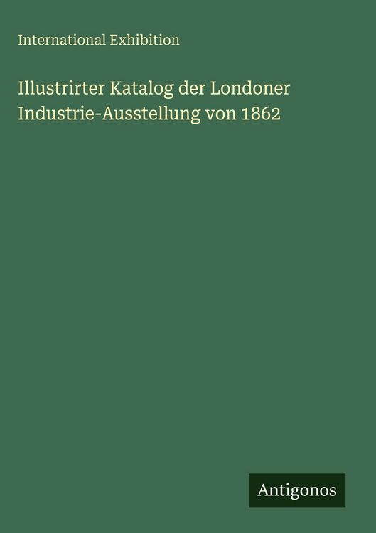 Produktbild: Illustrirter Katalog der Londoner Industrie-Ausstellung von 1862