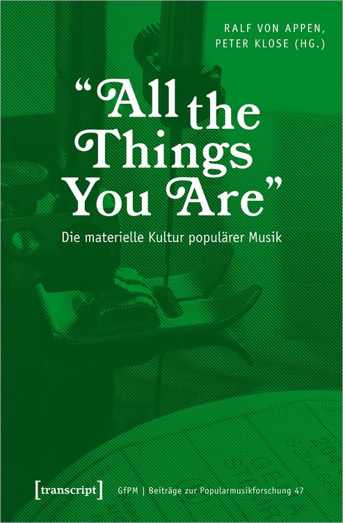 Produktbild: &raquo;All the Things You Are&laquo; &ndash; Die materielle Kultur popul&auml;rer Musik