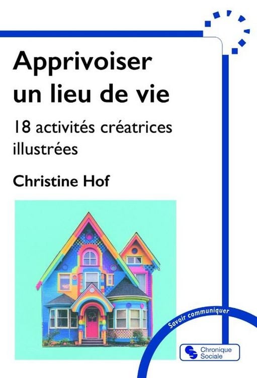 Produktbild: Apprivoiser un lieu de vie : 18 activit&eacute;s cr&eacute;atrices illustr&eacute;es