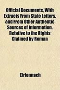 Produktbild: Official Documents, with Extracts from State Letters, and from Other Authentic Sources of Information, Relative to the Rights Claimed by Roman