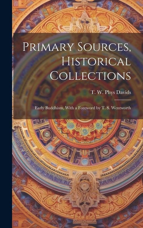 Produktbild: Primary Sources, Historical Collections: Early Buddhism, With a Foreword by T. S. Wentworth