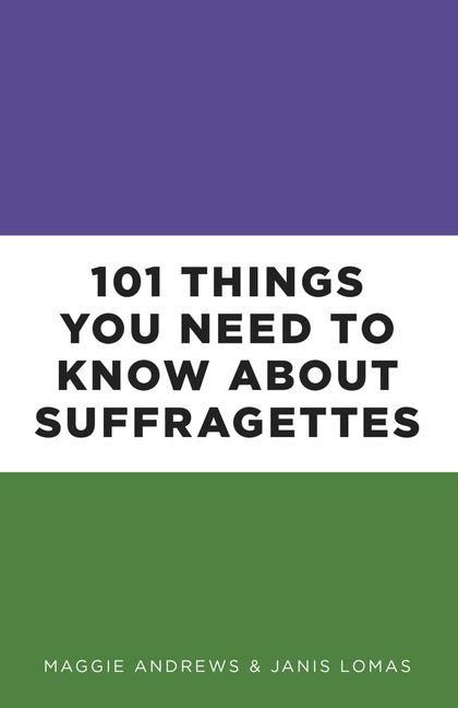 Produktbild: 101 Things You Need to Know About Suffragettes