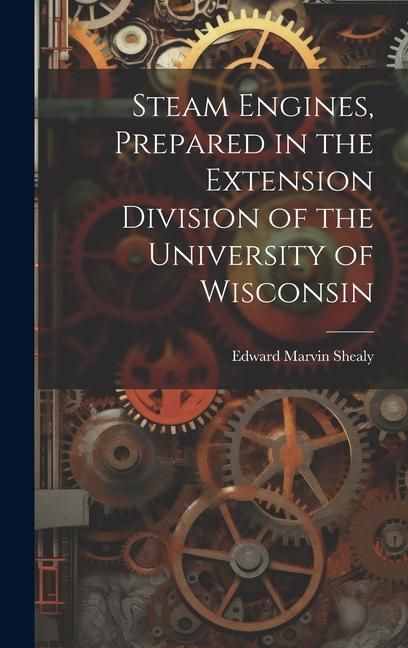 Produktbild: Steam Engines, Prepared in the Extension Division of the University of Wisconsin