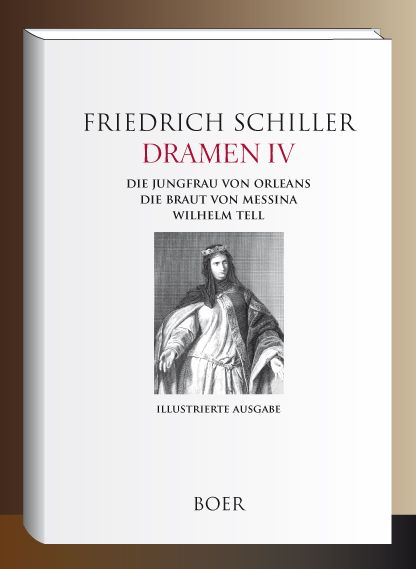 Produktbild: Dramen IV - Die Jungfrau von Orleans - Die Braut von Messina - Wilhelm Tell