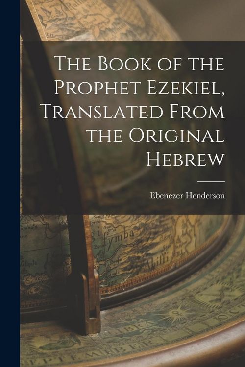 Produktbild: The Book of the Prophet Ezekiel, Translated From the Original Hebrew