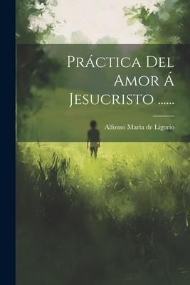 Produktbild: Pr&aacute;ctica Del Amor &Aacute; Jesucristo ......