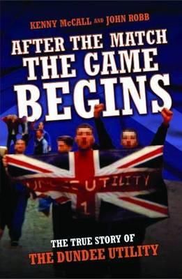 Produktbild: After The Match, The Game Begins - The True Story of The Dundee Utility