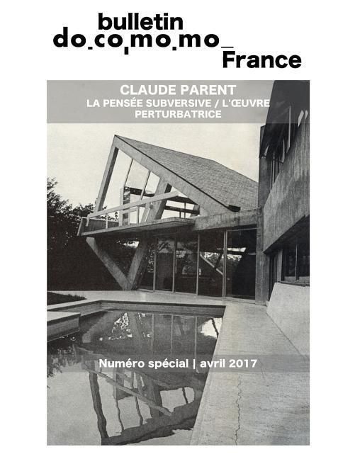 Produktbild: Bulletin Docomomo France num&eacute;ro sp&eacute;cial Claude Parent: La pens&eacute;e subversive, l'oeuvre perturbatrice