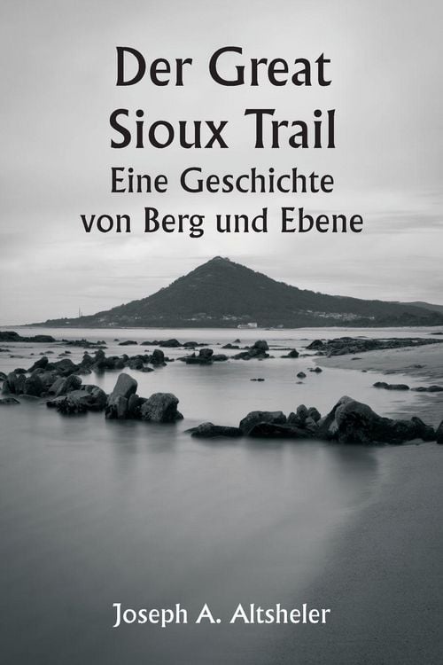 Produktbild: Der Great Sioux Trail Eine Geschichte von Berg und Ebene
