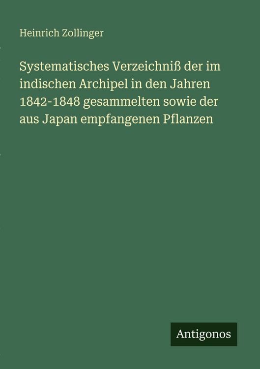 Produktbild: Systematisches Verzeichni&szlig; der im indischen Archipel in den Jahren 1842-1848 gesammelten sowie der aus Japan empfangenen Pflanzen