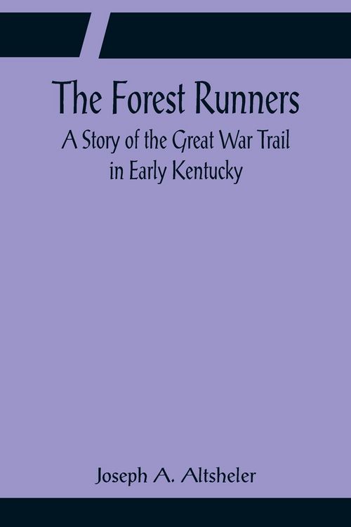 Produktbild: The Forest Runners A Story of the Great War Trail in Early Kentucky