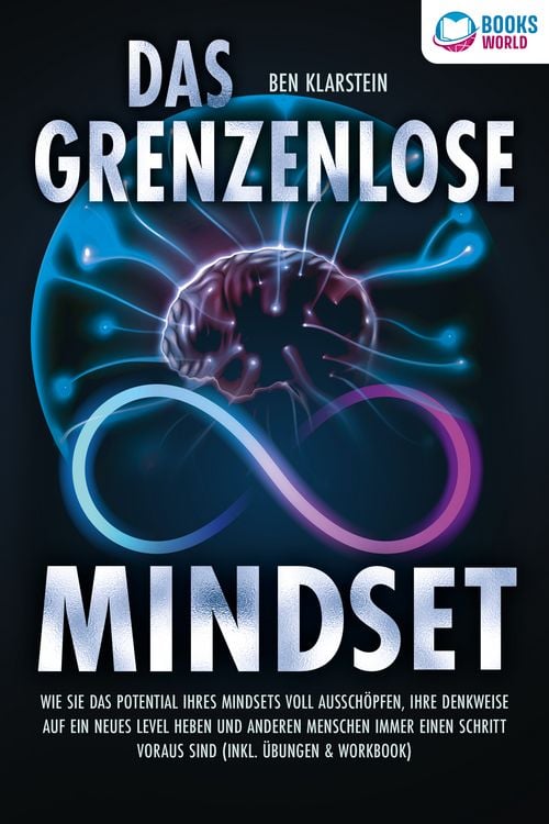 Produktbild: Das grenzenlose Mindset: Wie Sie das Potential Ihres Mindsets voll aussch&ouml;pfen, Ihre Denkweise auf ein neues Level heben und anderen Menschen immer einen Schritt voraus sind (inkl &Uuml;bungen & Workbook)