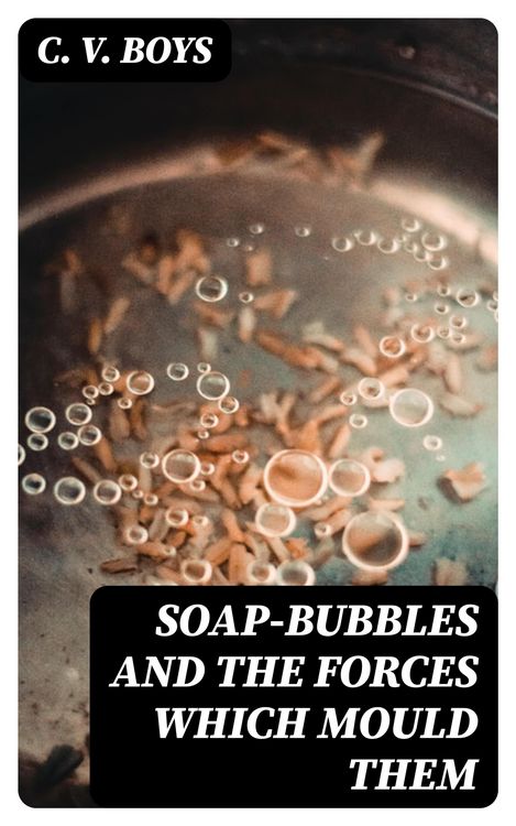 Produktbild: Soap-Bubbles and the Forces Which Mould Them