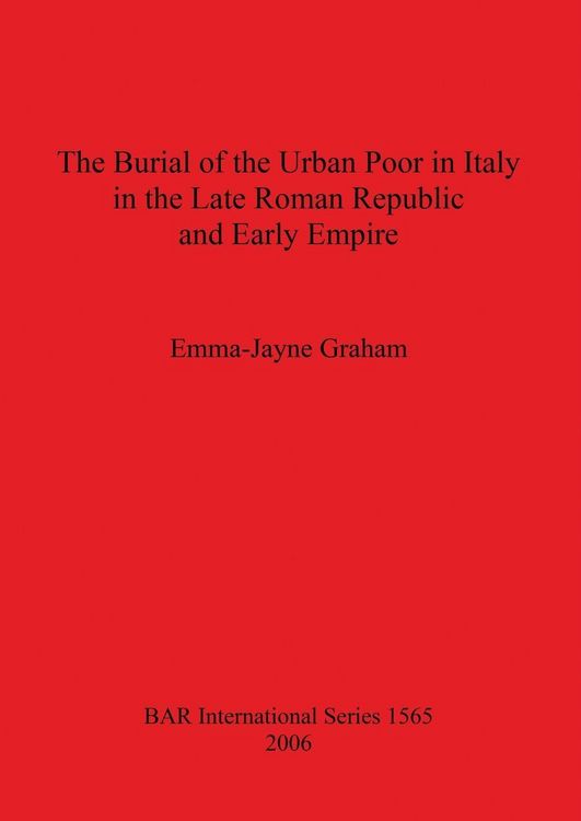 Produktbild: The Burial of the Urban Poor in Italy in the Late Roman Republic and Early Empire