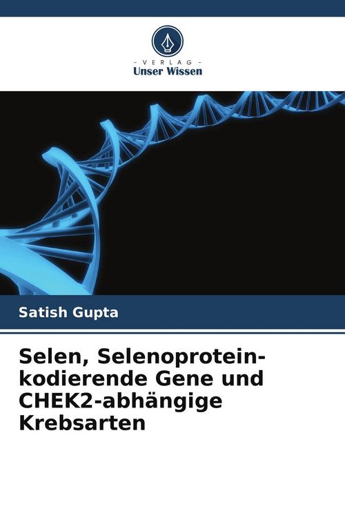 Produktbild: Selen, Selenoprotein-kodierende Gene und CHEK2-abh&auml;ngige Krebsarten
