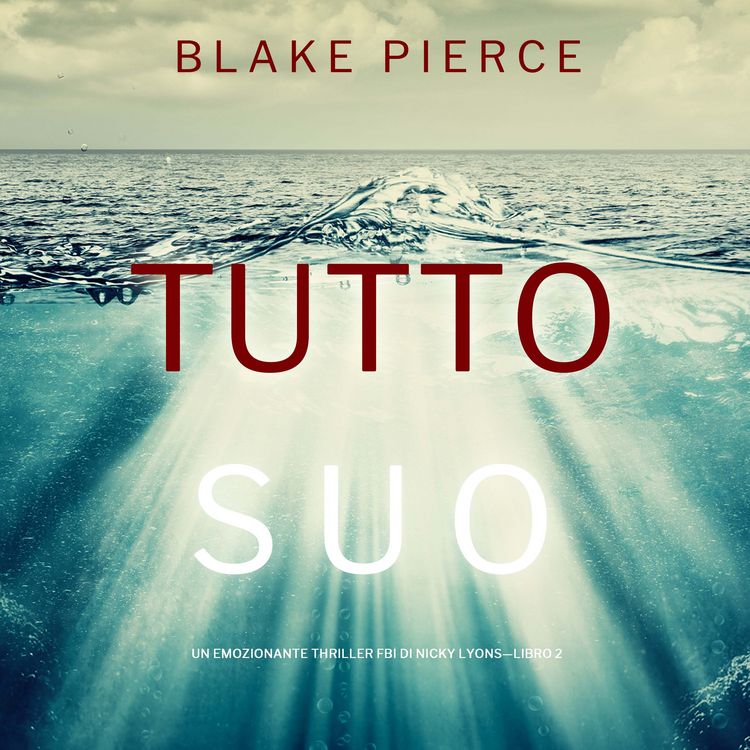 Produktbild: Tutto suo (Un emozionante thriller FBI di Nicky Lyons&mdash;Libro 2)