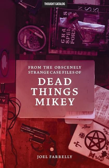 Produktbild: From the Obscenely Strange Case Files of Dead Things Mikey: VOLUME 1: The Presumptuous b029