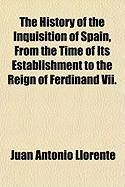 Produktbild: The History of the Inquisition of Spain, from the Time of Its Establishment to the Reign of Ferdinand VII.