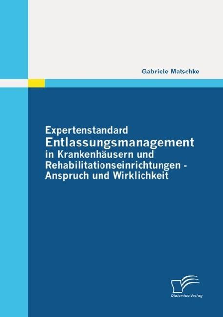 Produktbild: Expertenstandard Entlassungsmanagement in Krankenh&auml;usern und Rehabilitationseinrichtungen - Anspruch und Wirklichkeit