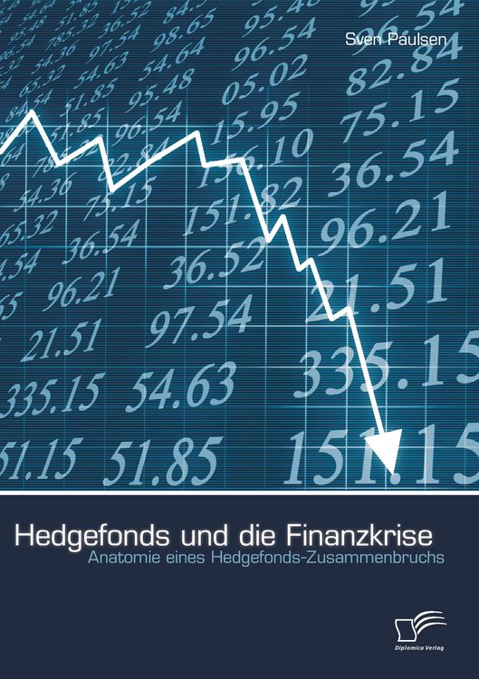 Produktbild: Hedgefonds und die Finanzkrise: Anatomie eines Hedgefonds-Zusammenbruchs
