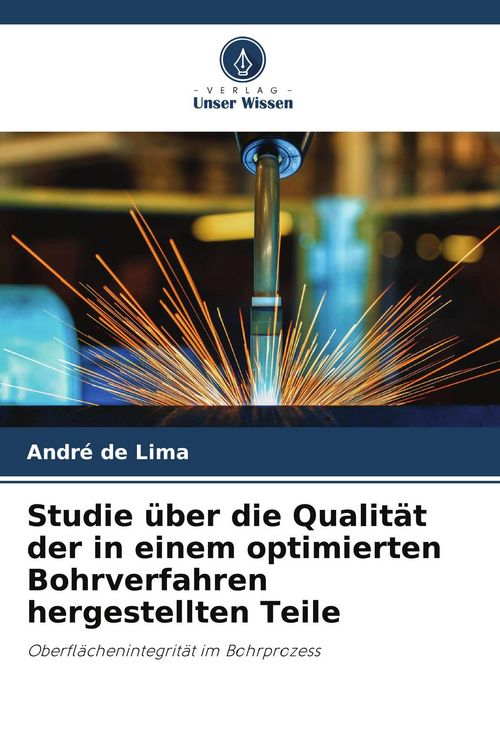 Produktbild: Studie &uuml;ber die Qualit&auml;t der in einem optimierten Bohrverfahren hergestellten Teile