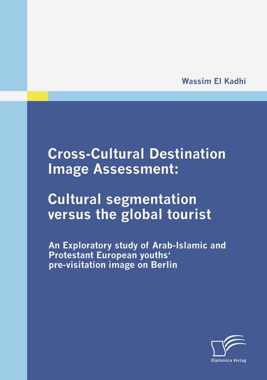 Produktbild: Cross-Cultural Destination Image Assessment: Cultural segmentation versus the global tourist