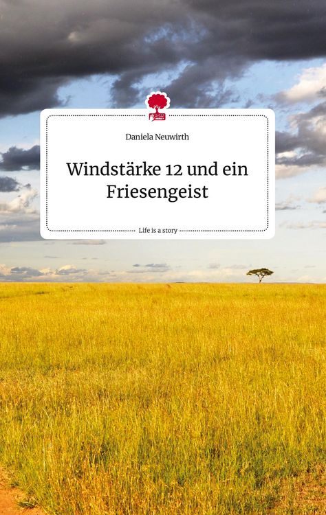 Produktbild: Windst&auml;rke 12 und ein Friesengeist. Life is a Story - story.one