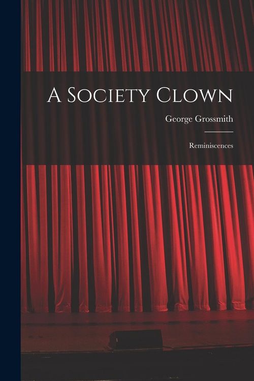 Produktbild: A Society Clown: Reminiscences