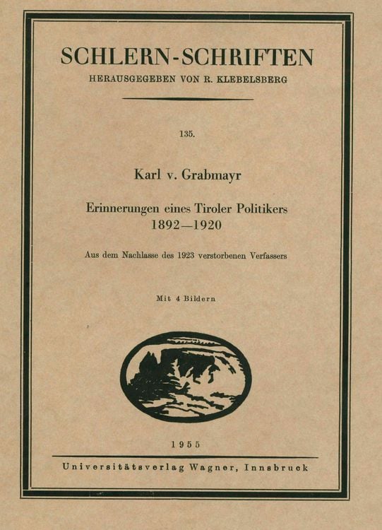 Bild vom Artikel Erinnerungen eines Tiroler Politikers 1892-1920 vom Autor Karl Grabmayr