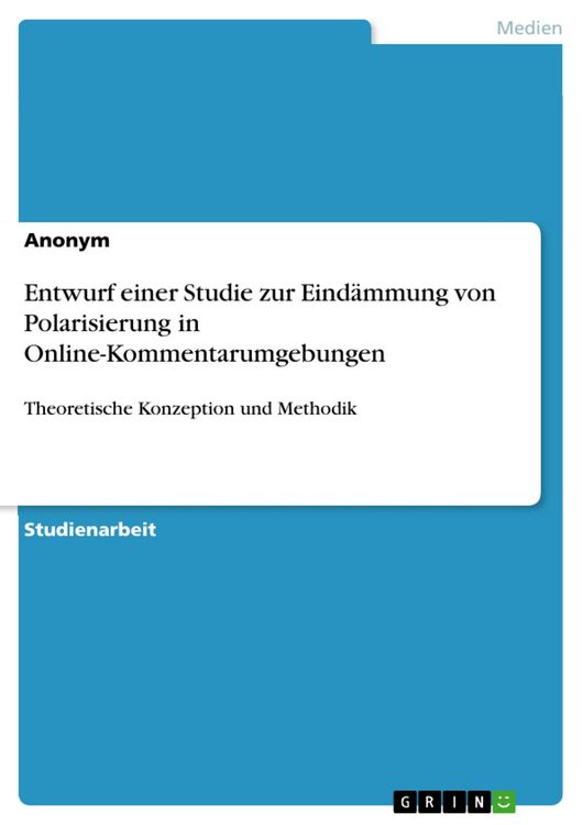 Produktbild: Entwurf einer Studie zur Eind&auml;mmung von Polarisierung in Online-Kommentarumgebungen