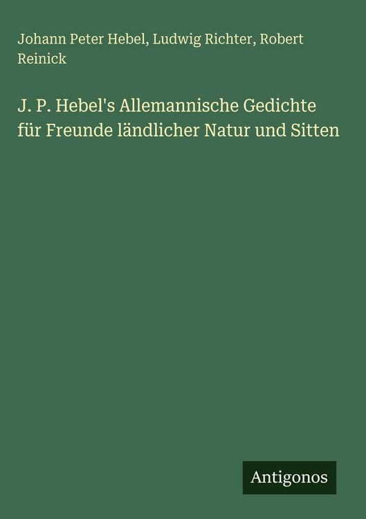 Produktbild: J. P. Hebel's Allemannische Gedichte f&uuml;r Freunde l&auml;ndlicher Natur und Sitten