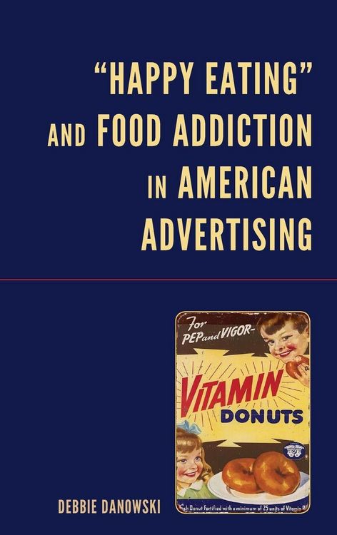 Produktbild: "Happy Eating" and Food Addiction in American Advertising