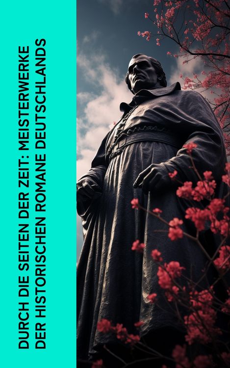 Produktbild: Durch die Seiten der Zeit: Meisterwerke der historischen Romane Deutschlands