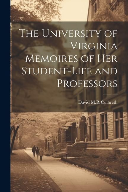 Produktbild: The University of Virginia Memoires of her Student-life and Professors