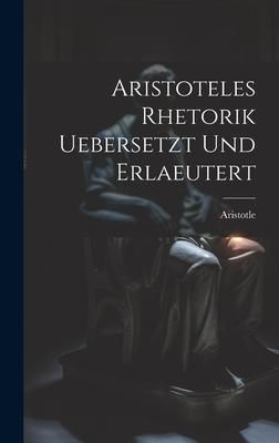 Produktbild: Aristoteles Rhetorik uebersetzt und erlaeutert
