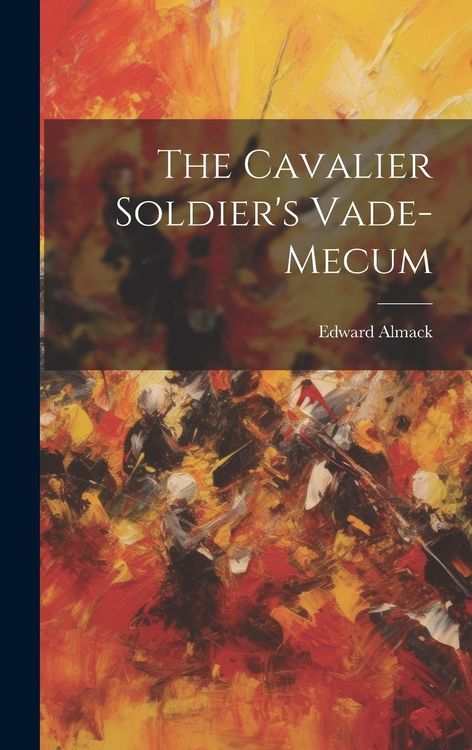 Produktbild: The Cavalier Soldier's Vade-mecum