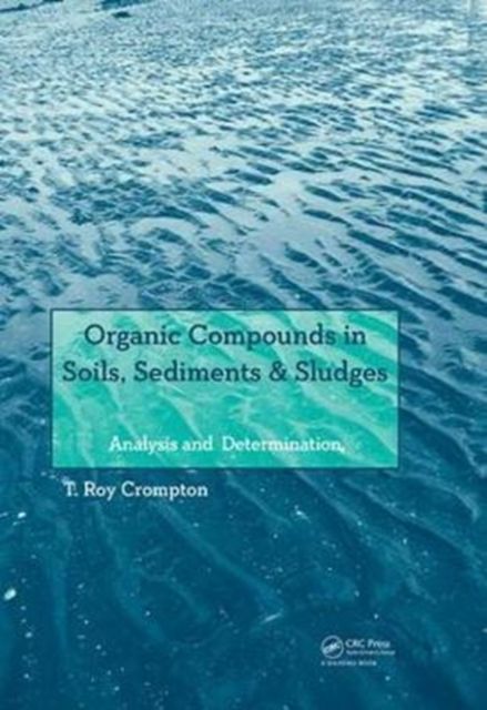 Produktbild: Crompton, T: Organic Compounds in Soils, Sediments & Sludges