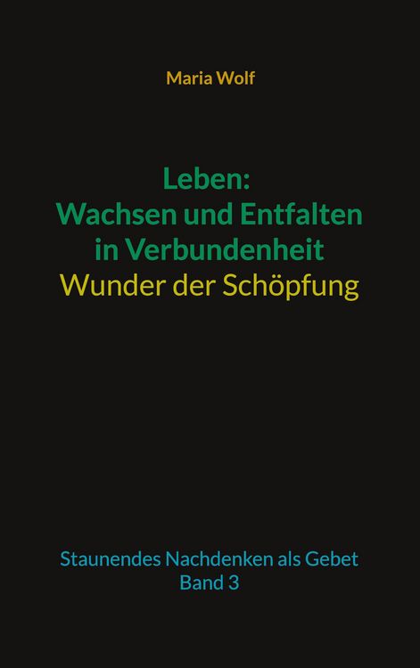 Produktbild: Leben: Wachsen und Entfalten in Verbundenheit - Wunder der Sch&ouml;pfung