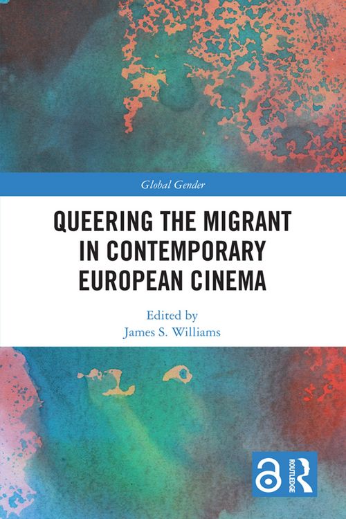 Produktbild: Queering the Migrant in Contemporary European Cinema