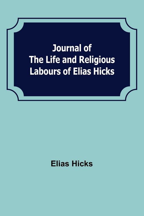 Produktbild: Journal of the Life and Religious Labours of Elias Hicks