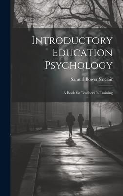 Produktbild: Introductory Education Psychology: A Book for Teachers in Training